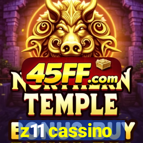 z11 cassino